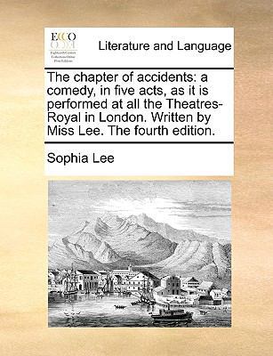 The Chapter of Accidents: A Comedy, in Five Act... 1140935488 Book Cover