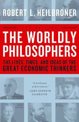 The Worldly Philosophers: The Lives, Times, and... 068486214X Book Cover