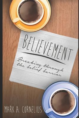 Believement: Breaking Through the Belief Barrier 1521513910 Book Cover
