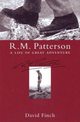 R.M. Patterson: A Life of Great Adventure 1894898958 Book Cover