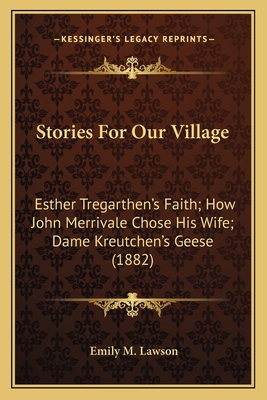 Stories For Our Village: Esther Tregarthen's Fa... 1164834649 Book Cover