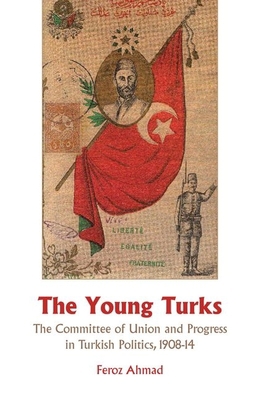 Young Turks: The Committee of Union and Progres... 1850659109 Book Cover