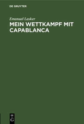 Mein Wettkampf Mit Capablanca [German] 3112684990 Book Cover