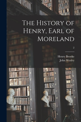 The History of Henry, Earl of Moreland; 2 1014918707 Book Cover