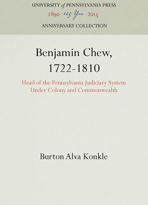 Benjamin Chew, 1722-1810: Head of the Pennsylva... 1512803448 Book Cover