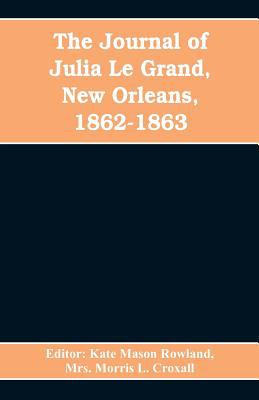 The journal of Julia Le Grand, New Orleans, 186... 935360852X Book Cover