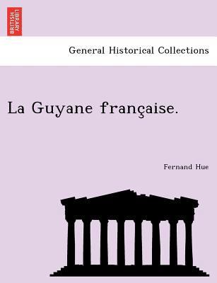 La Guyane Franc Aise. [French] 1241760535 Book Cover
