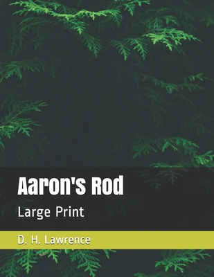 Aaron's Rod: Large Print B08P1H4CKS Book Cover