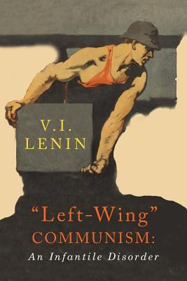 Left-Wing Communism: An Infantile Disorder 1684222176 Book Cover