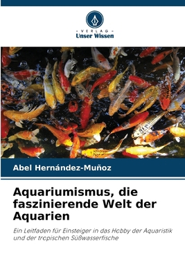 Aquariumismus, die faszinierende Welt der Aquarien [German] 6208045029 Book Cover