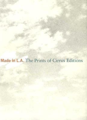 Made in L. A. : The Prints of Cirrus Editions 0875871739 Book Cover
