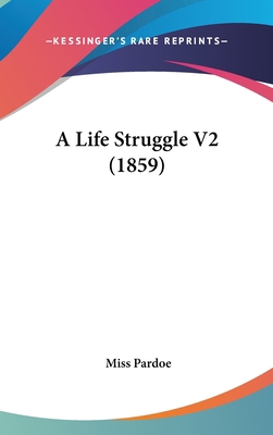 A Life Struggle V2 (1859) 1436973902 Book Cover
