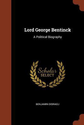 Lord George Bentinck: A Political Biography 1374848670 Book Cover