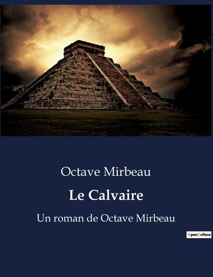 Le Calvaire: Un voyage introspectif à travers l... [French] B0BWX6C5DD Book Cover