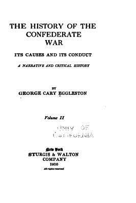 The History of the Confederate War, Its Causes ... 1534750851 Book Cover
