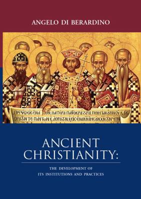 Ancient Christianity: The Development of Its In... 1624280153 Book Cover