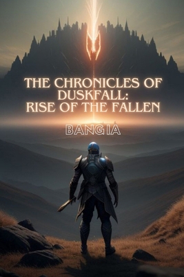 The Chronicles of Duskfall: Rise of the Fallen B0DH1SFVZ1 Book Cover