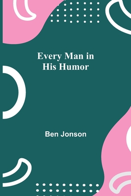 Every Man in His Humor 9355113714 Book Cover