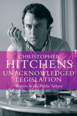 Unacknowledged Legislation: Writers in the Publ... 1782394680 Book Cover