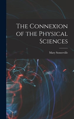 The Connexion of the Physical Sciences 1016063504 Book Cover