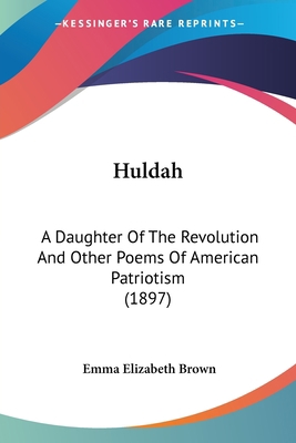 Huldah: A Daughter Of The Revolution And Other ... 1120297060 Book Cover