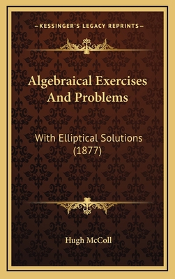 Algebraical Exercises And Problems: With Ellipt... 1166493806 Book Cover