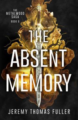 The Absent Memory (The Metalwood Saga) 1965990193 Book Cover
