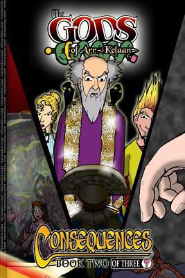 The Gods of Arr-Kelaan: Consequences (2 of 3) 1468055720 Book Cover