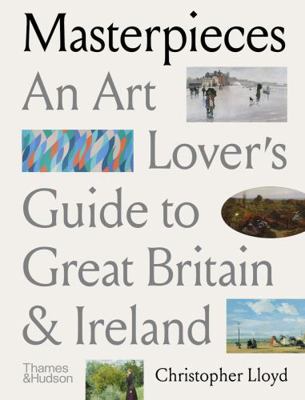 Masterpieces An Art Lover's Guide to Great Brit... 0500296545 Book Cover