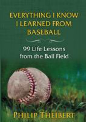 Everything I Know I Learned from Baseball: 99 L... 1938545346 Book Cover