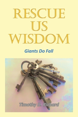 Rescue Us Wisdom: Giants Do Fall 1098018060 Book Cover