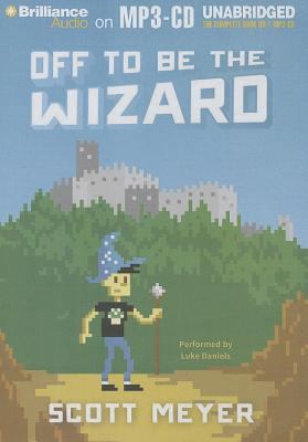 Off to Be the Wizard (Magic 2.0, 1) 1480577863 Book Cover