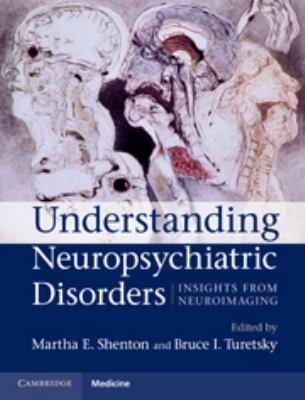 Understanding Neuropsychiatric Disorders: Insig... 0511782098 Book Cover