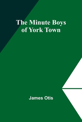 The Minute Boys of York Town 9357391045 Book Cover