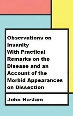 Observations on Insanity: With Practical Remark... 1974004953 Book Cover