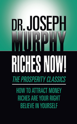 Riches Now!: The Prosperity Classics: How to At... 1722505281 Book Cover