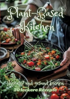 Plant-Based Kitchen: Kreativ und gesund kochen [German] 3384201310 Book Cover