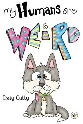 My Humans are Weird! 1839347619 Book Cover