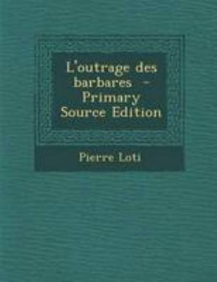 L'outrage des barbares - Primary Source Edition [French] 1295237016 Book Cover
