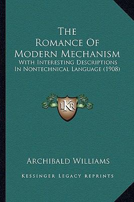 The Romance Of Modern Mechanism: With Interesti... 1165612127 Book Cover