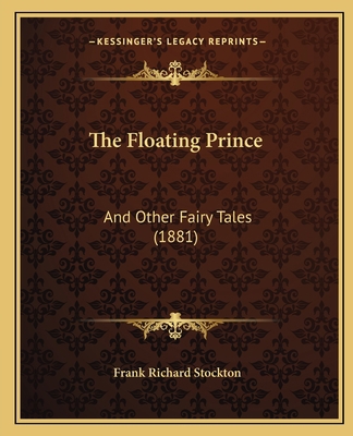 The Floating Prince: And Other Fairy Tales (1881) 1167202120 Book Cover