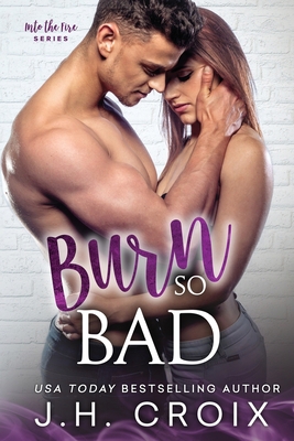 Burn So Bad 1951228340 Book Cover