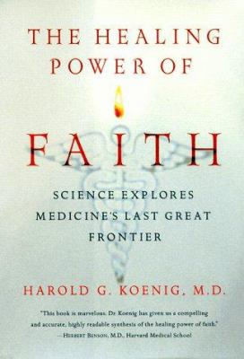 The Healing Power of Faith: Science Explores Me... 0684852969 Book Cover