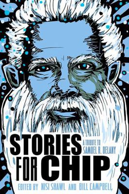 Stories for Chip: A Tribute to Samuel R. Delany 1495601951 Book Cover