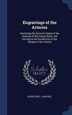 Engravings of the Arteries: Illustrating the Se... 1296973670 Book Cover