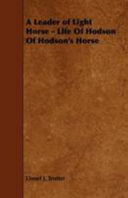 A Leader of Light Horse - Life of Hodson of Hod... 1444626647 Book Cover