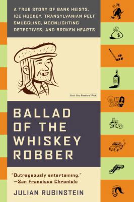 Ballad of the Whiskey Robber: A True Story of B... 0316010731 Book Cover