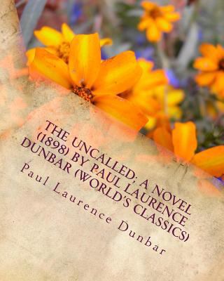 The uncalled; A NOVEL (1898) by Paul Laurence D... 1530293022 Book Cover