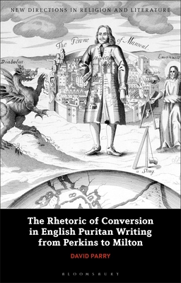 The Rhetoric of Conversion in English Puritan W... 1350280623 Book Cover