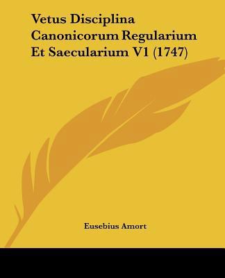 Vetus Disciplina Canonicorum Regularium Et Saec... [Latin] 1120051274 Book Cover